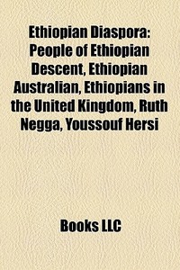 Ethiopian Diaspora: People Of Ethiopian di Books Llc edito da Books LLC, Wiki Series