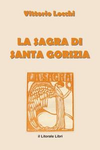 La Sagra di Santa Gorizia di Vittorio Locchi edito da Lulu.com