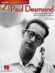 Paul Desmond: A Step-By-Step Breakdown of the Sax Styles and Techniques of a Jazz Great [With CD (Audio)] di Eric J. Morones edito da MUSIC SALES CORP