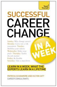 Career Change In A Week di Patricia Scudamore, Hilton Catt edito da Hodder & Stoughton General Division