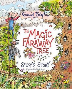 The Magic Faraway Tree: Silky's Story di Enid Blyton, Jeanne Willis edito da Hachette Children's Group