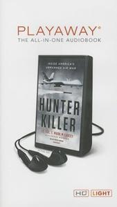 Hunter Killer: Inside America's Unmanned Air War di Kevin Maurer, T. Mark McCurley edito da Penguin Audiobooks