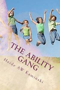 The Ability Gang: Disability - What's That di Heide Annemarie Kaminski edito da Createspace