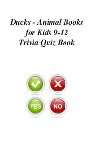 Ducks - Animal Books for Kids 9-12 Trivia Quiz Book di Trivia Quiz Book edito da Createspace