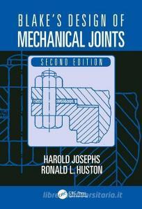 Blake's Design of Mechanical Joints di Harold Josephs, Ronald L. Huston edito da Taylor & Francis Inc