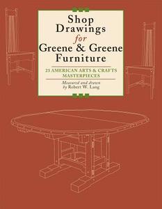 Shop Drawings for Greene & Greene Furniture: 23 American Arts & Crafts Masterpieces di Robert Lang edito da FOX CHAPEL PUB CO INC