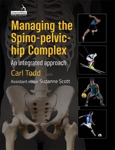 Managing The Spino-Pelvic-Hip Complex di Carl Todd edito da Handspring Publishing Limited
