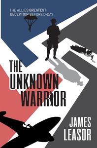 The Unknown Warrior di James Leasor edito da LIGHTNING SOURCE INC