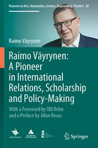 Raimo Väyrynen: A Pioneer in International Relations, Scholarship and Policy-Making di Raimo Väyrynen edito da Springer International Publishing