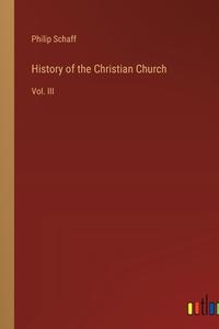 History of the Christian Church di Philip Schaff edito da Outlook Verlag