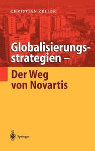 Globalisierungsstrategien - Der Weg von Novartis di Christian Zeller edito da Springer Berlin Heidelberg