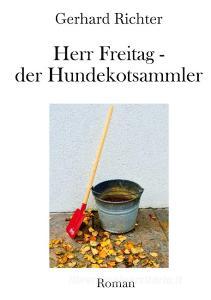 Herr Freitag - der Hundekotsammler di Gerhard Richter edito da Books on Demand