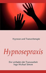 Hypnosepraxis di I. M. Simon edito da Books on Demand