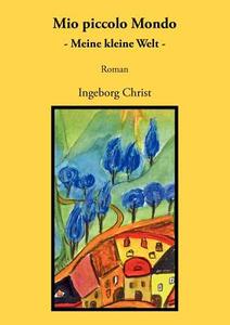 Mio piccolo Mondo di Ingeborg Christ edito da Books on Demand