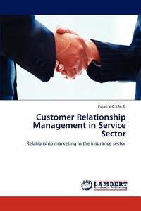 Customer Relationship Management in Service Sector di Pujari V. C. S. M. R. edito da LAP Lambert Acad. Publ.