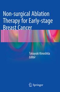 Non-surgical Ablation Therapy for Early-stage Breast Cancer edito da Springer Verlag, Japan