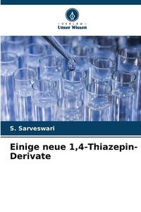 Einige neue 1,4-Thiazepin-Derivate di S. Sarveswari edito da Verlag Unser Wissen