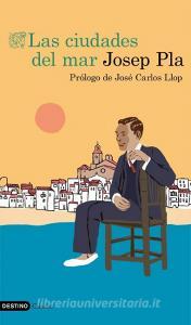 Las ciudades del mar di Josep Pla edito da Ediciones Destino