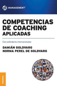 Competencias de Coaching Aplicadas di Damian Goldvarg, Norma Perel De Goldvarg edito da Ediciones Granica, S.A.