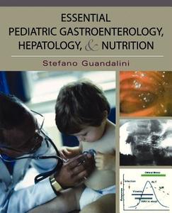 Essential Pediatric Gastroenterology and Nutrition di Stefano Guandalini edito da MCGRAW HILL BOOK CO