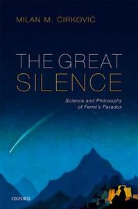 The Great Silence di Milan M. (Research Professor Cirkovic edito da Oxford University Press