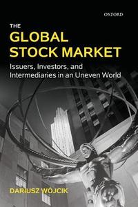 The Global Stock Market di Dariusz W. Jcik, Dariusz Wojcik edito da OUP UK