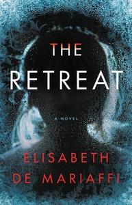 The Retreat di Elisabeth de Mariaffi edito da Little, Brown And Company