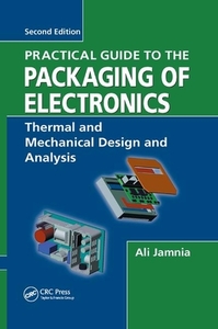 Practical Guide to the Packaging of Electronics di Ali Jamnia edito da Taylor & Francis Ltd