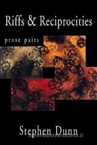 Riffs & Reciprocities: Prose Pairs di Stephen Dunn edito da W W NORTON & CO