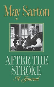 After the Stroke: A Journal di May Sarton edito da W W NORTON & CO