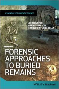 Forensic Approaches to Buried Remains di John Hunter edito da Wiley-Blackwell