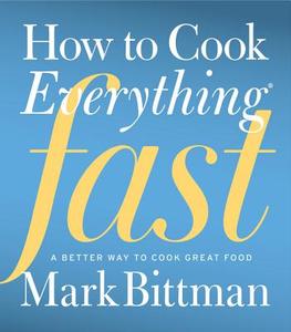 How to Cook Everything Fast di Mark Bittman edito da Houghton Mifflin Harcourt Publishing Company