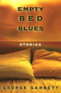 Empty Bed Blues di George Garrett edito da University of Missouri Press