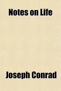 Notes On Life di Joseph Conrad edito da General Books