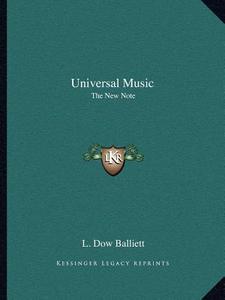 Universal Music: The New Note di L. Dow Balliett edito da Kessinger Publishing