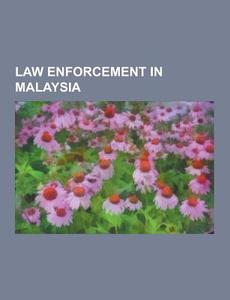 Law Enforcement In Malaysia di Source Wikipedia edito da University-press.org