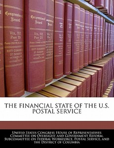 The Financial State Of The U.s. Postal Service edito da Bibliogov