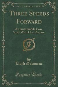 Three Speeds Forward di Professor Lloyd Osbourne edito da Forgotten Books