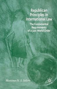 Republican Principles in International Law di M. Sellers edito da Palgrave Macmillan