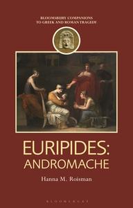 Euripides: Andromache di Hanna M. Roisman edito da BLOOMSBURY ACADEMIC