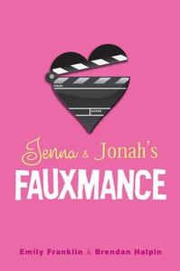 Jenna & Jonah's Fauxmance di Emily Franklin, Brendan Halpin edito da Bloomsbury Publishing Plc