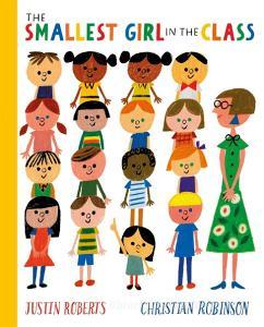 The Smallest Girl In The Class di Justin Roberts edito da Pan Macmillan