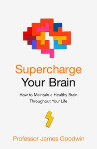 Supercharge Your Brain di James Goodwin edito da Transworld Publishers Ltd