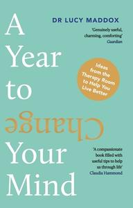 A Year To Change Your Mind di Dr Lucy Maddox edito da Atlantic Books