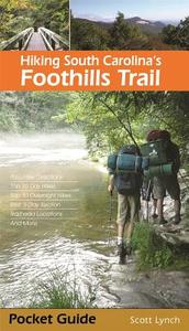 Hiking South Carolina's Foothills Trail di Scott Lynch edito da University of Georgia Press