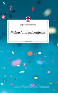 Meine Alltagsabenteuer. Life is a Story - story.one di Helga Christiane Strasser edito da story.one publishing