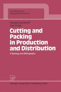 Cutting and Packing in Production and Distribution: A Typology and Bibliography di Harald Dyckhoff, Ute Finke, H. Dyckhoff edito da Physica-Verlag