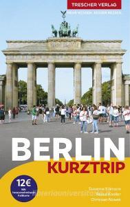Reiseführer Berlin - Kurztrip di Susanne Kilimann, Rasso Knoller, Christian Nowak edito da Trescher Verlag GmbH