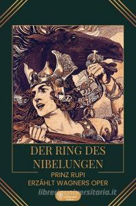 Der Ring des Nibelungen di Prinz Rupi edito da Antheum Verlag