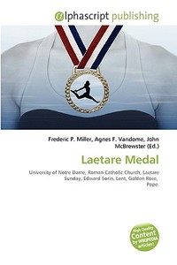 Laetare Medal di #Miller,  Frederic P. Vandome,  Agnes F. Mcbrewster,  John edito da Vdm Publishing House